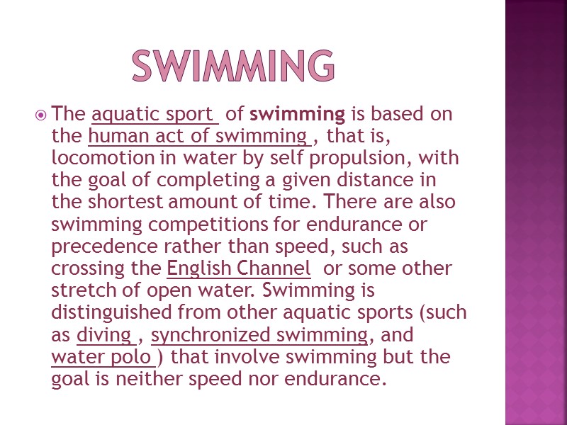 SWIMMING The aquatic sport  of swimming is based on the human act of
